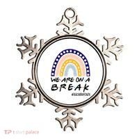 We Are On A Break Teacher Off Duty Friends Rainbow Ornament thumb 0