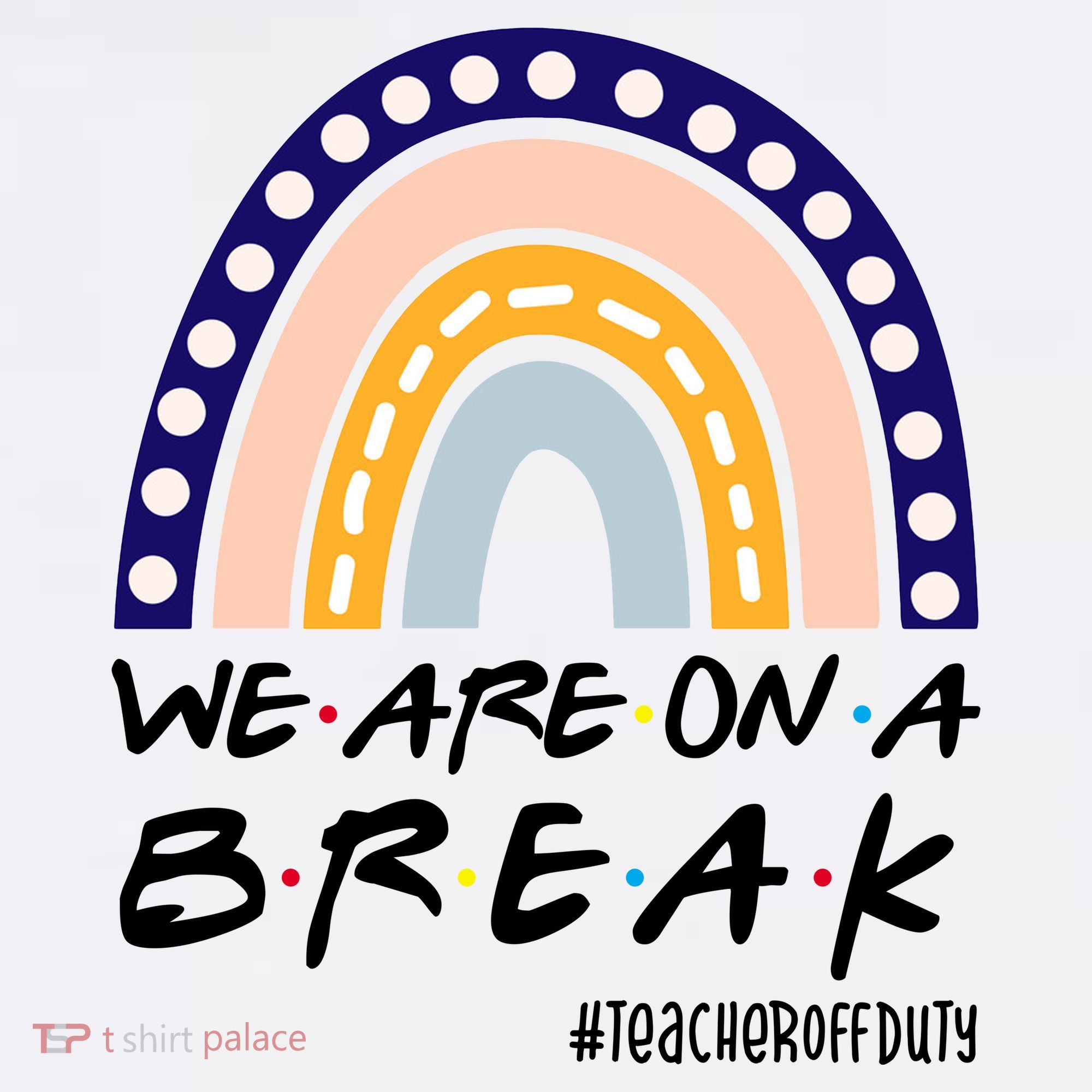 We Are On A Break Teacher Off Duty Friends Rainbow Women's Tank Top