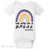 We Are On A Break Teacher Off Duty Friends Rainbow Baby Bodysuit thumb 0