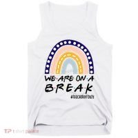 We Are On A Break Teacher Off Duty Friends Rainbow Tank Top thumb 0