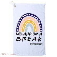 We Are On A Break Teacher Off Duty Friends Rainbow Golf Towel thumb 0