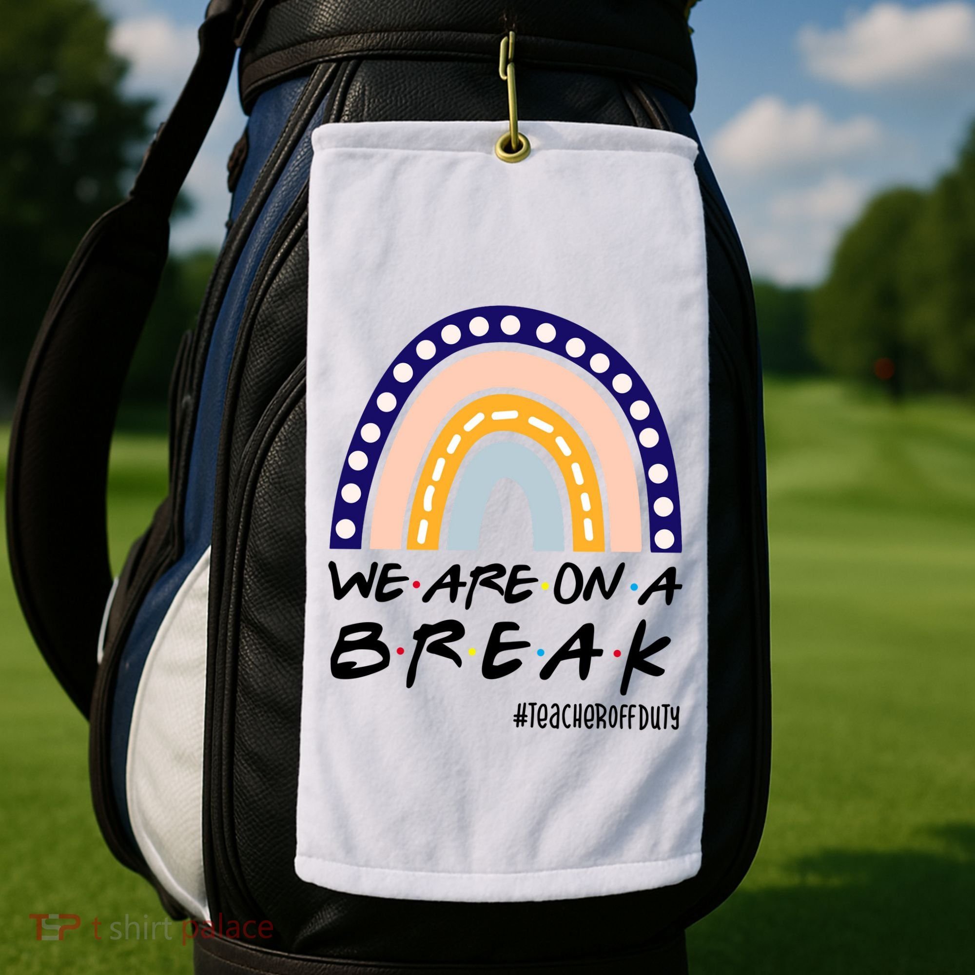 We Are On A Break Teacher Off Duty Friends Rainbow Golf Towel