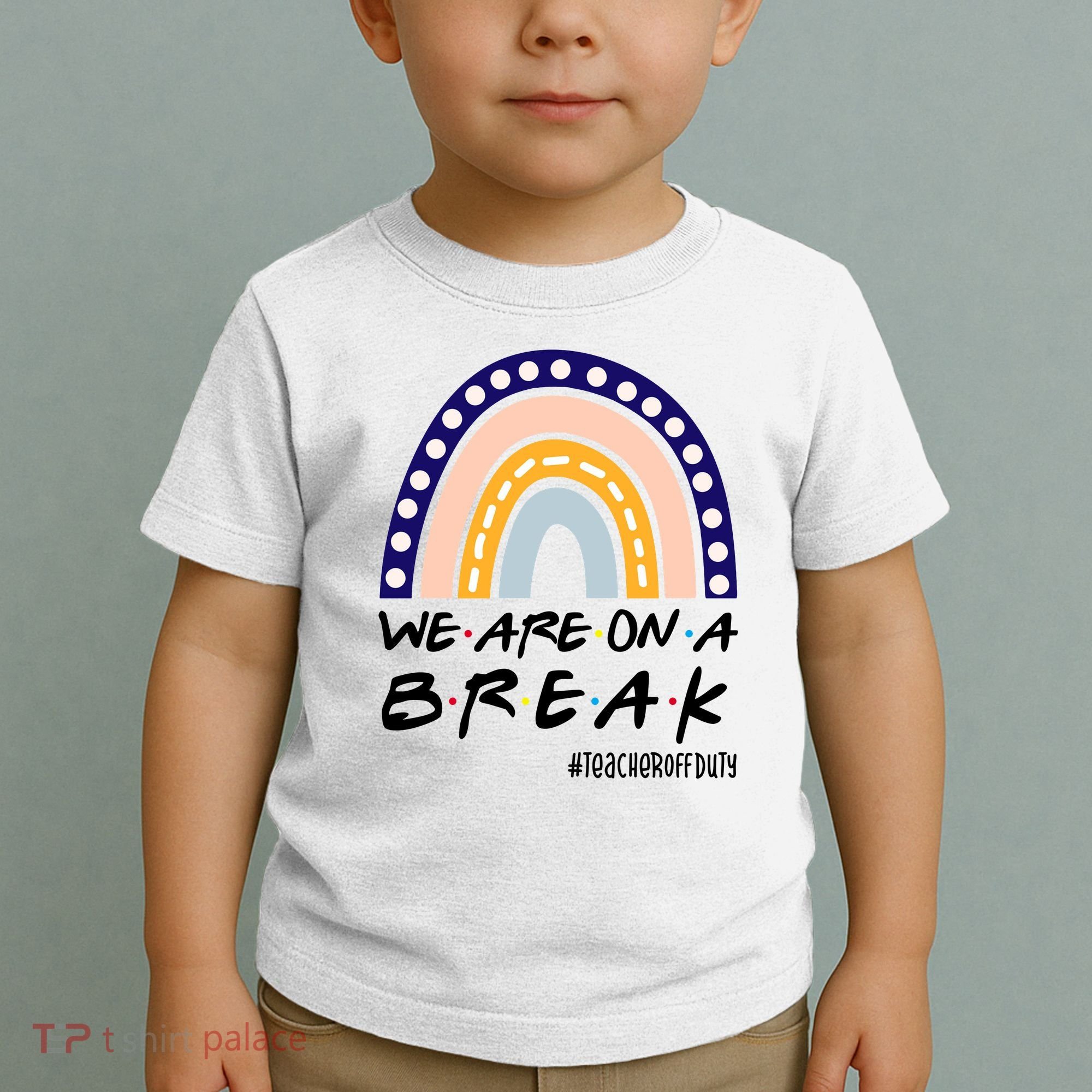 We Are On A Break Teacher Off Duty Friends Rainbow Toddler T-Shirt