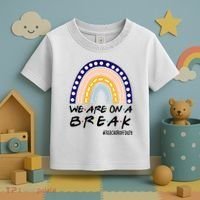 We Are On A Break Teacher Off Duty Friends Rainbow Toddler T-Shirt thumb 3