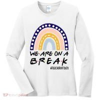 We Are On A Break Teacher Off Duty Friends Rainbow Women's Long Sleeve Shirt thumb 0