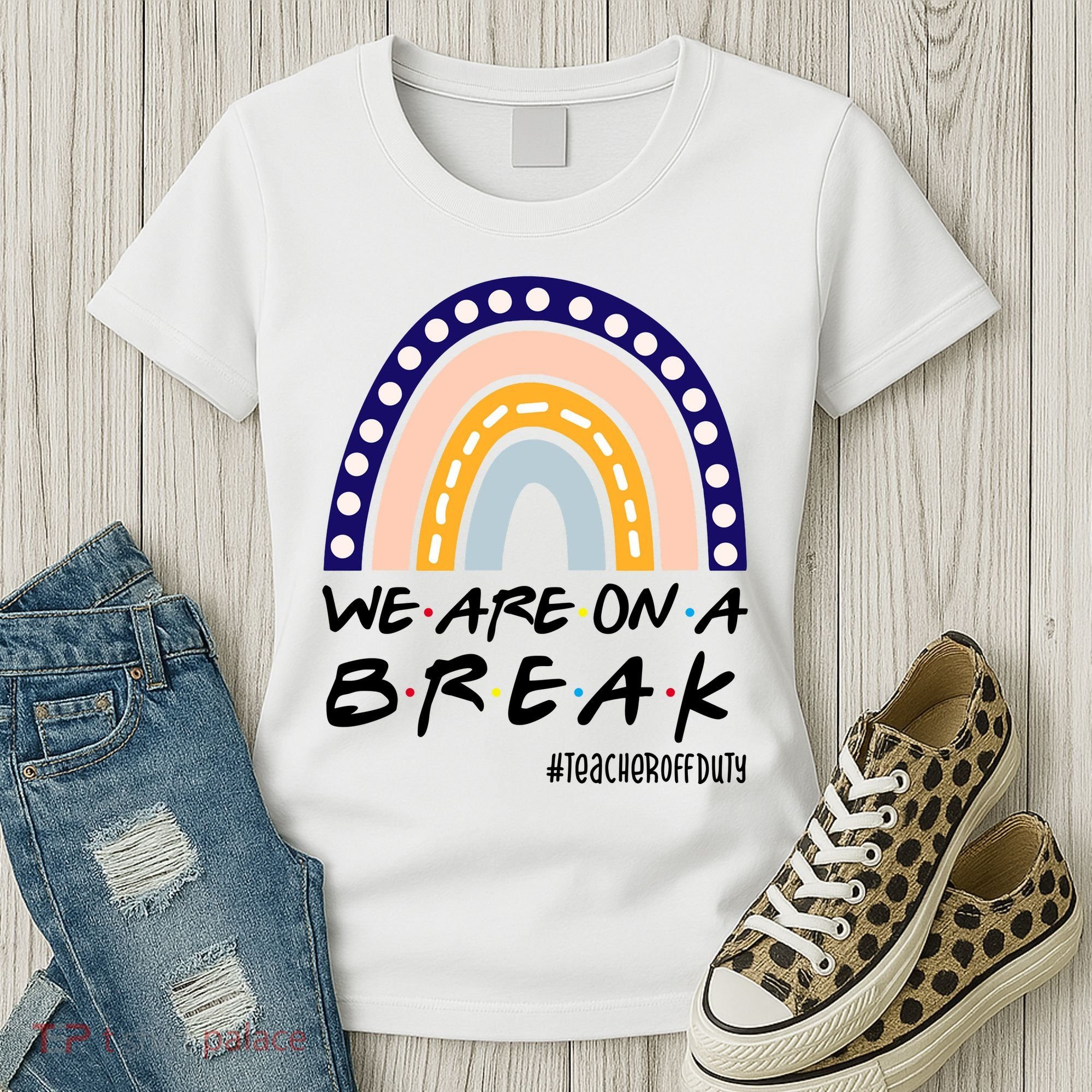 We Are On A Break Teacher Off Duty Friends Rainbow Women's T-Shirt