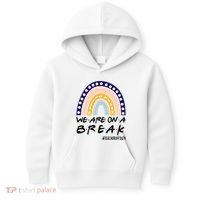 We Are On A Break Teacher Off Duty Friends Rainbow Kids Hoodie thumb 0