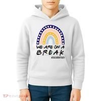 We Are On A Break Teacher Off Duty Friends Rainbow Kids Hoodie thumb 4