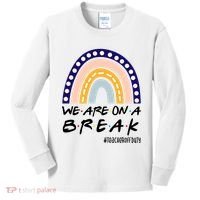 We Are On A Break Teacher Off Duty Friends Rainbow Kids Long Sleeve Shirt thumb 0