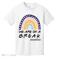 We Are On A Break Teacher Off Duty Friends Rainbow Kids T-Shirt thumb 0