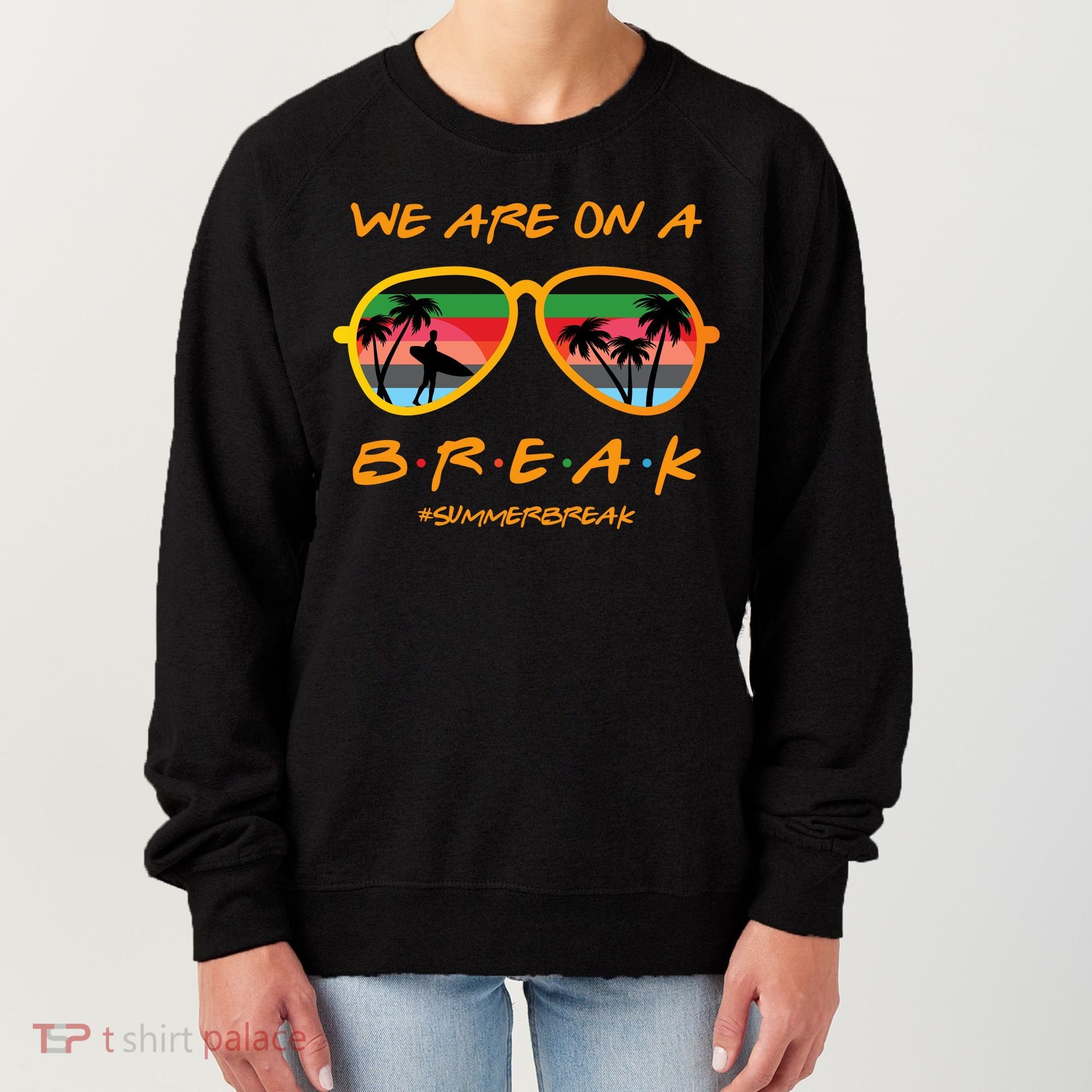 We Are On Summer Break Schools Out Women's Sweatshirt