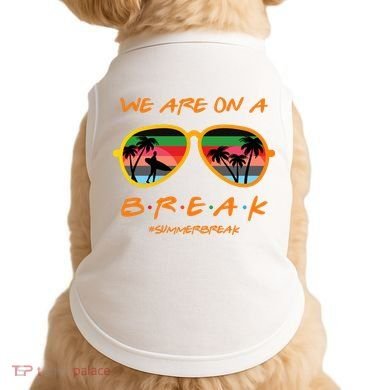 We Are On Summer Break Schools Out Doggie Tank