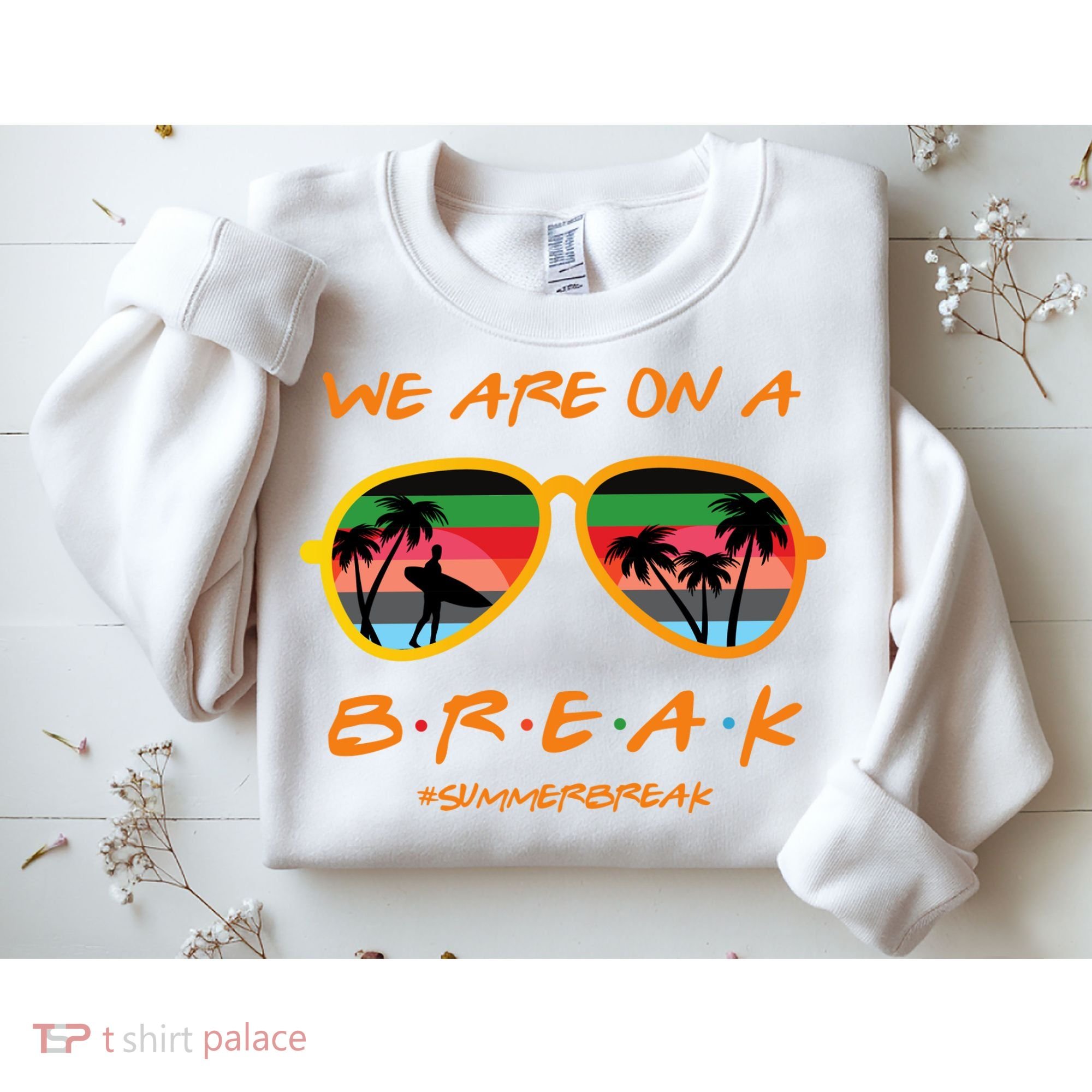 We Are On Summer Break Schools Out Sweatshirt