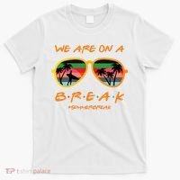 We Are On Summer Break Schools Out T-Shirt thumb 0
