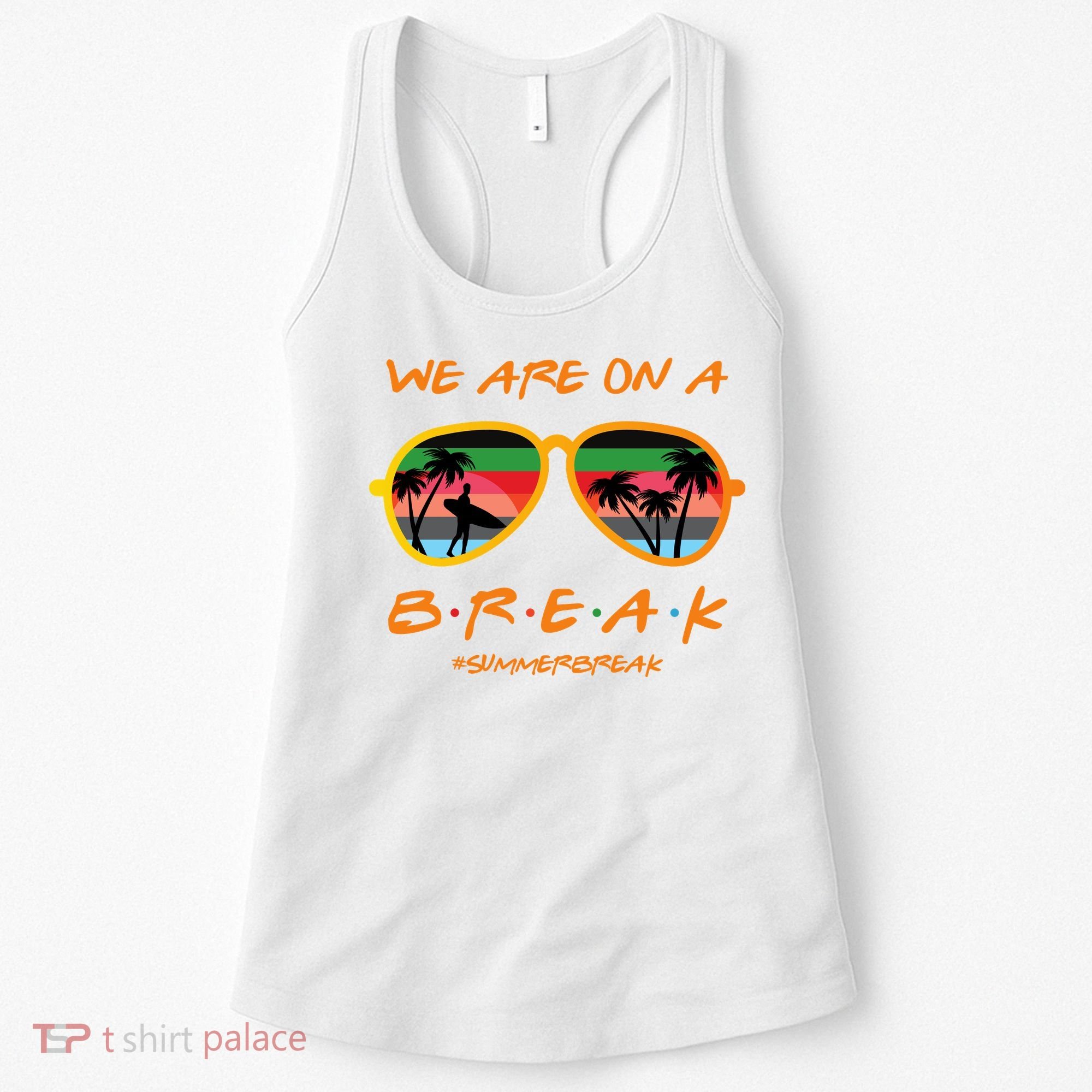 We Are On Summer Break Schools Out Women's Tank Top