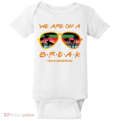 We Are On Summer Break Schools Out Baby Bodysuit
