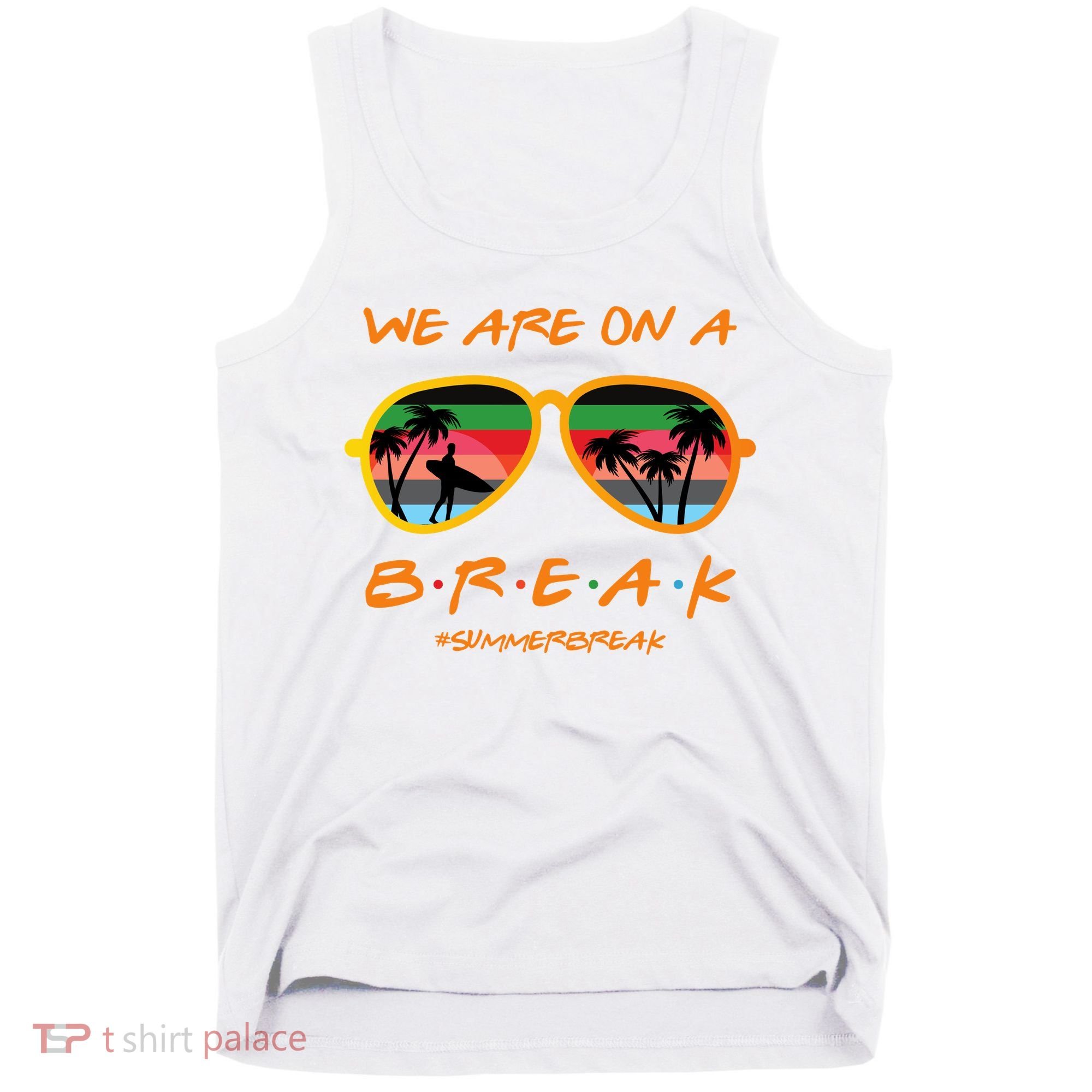 We Are On Summer Break Schools Out Tank Top