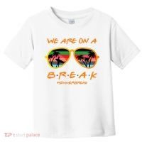 We Are On Summer Break Schools Out Toddler T-Shirt thumb 0
