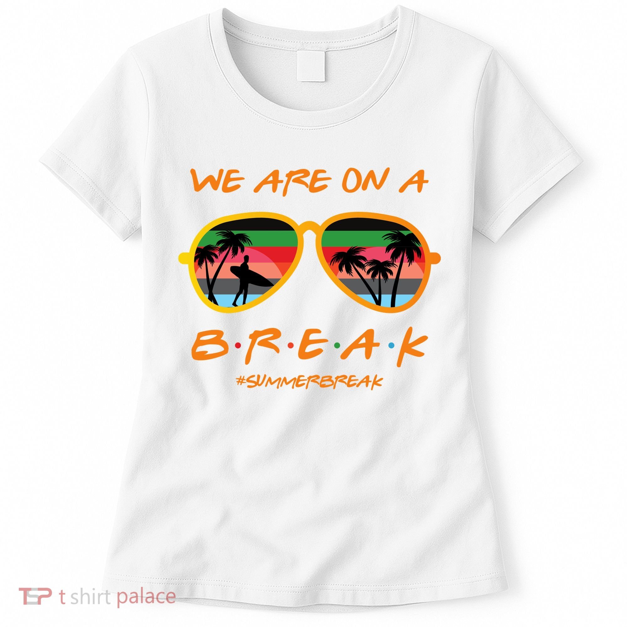 We Are On Summer Break Schools Out Women's T-Shirt