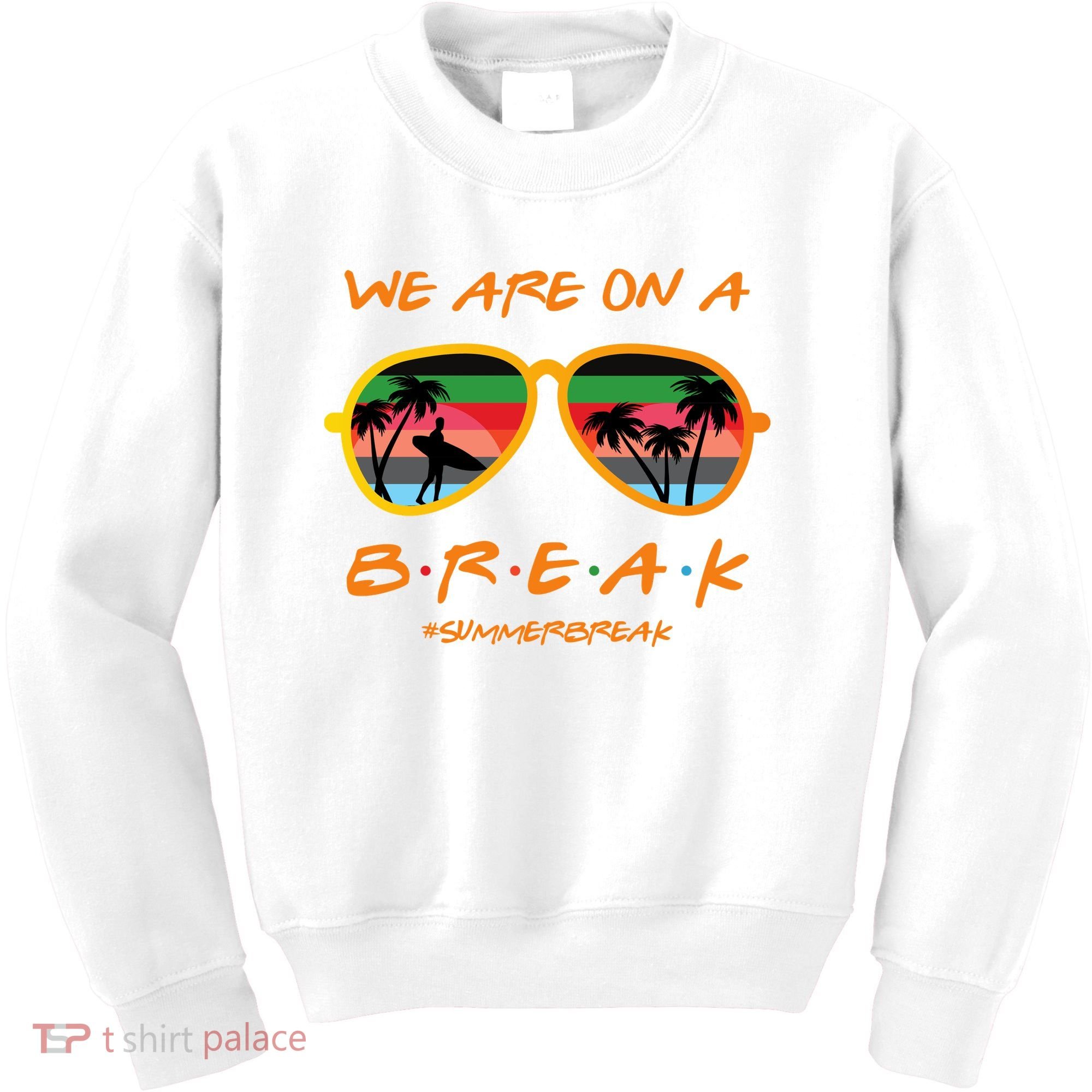 We Are On Summer Break Schools Out Kids Sweatshirt