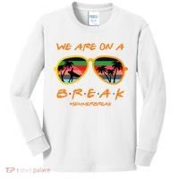 We Are On Summer Break Schools Out Kids Long Sleeve Shirt thumb 0