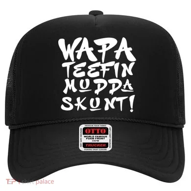 WAPA TEEFIN Mudda Skunt Hat