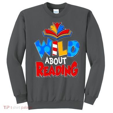 Wild About Reading Book Lover Reading Fan Sweatshirt