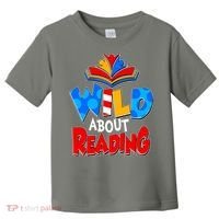 Wild About Reading Book Lover Reading Fan Toddler T-Shirt thumb 0