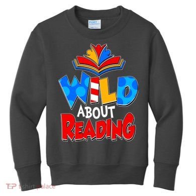 Wild About Reading Book Lover Reading Fan Kids Sweatshirt