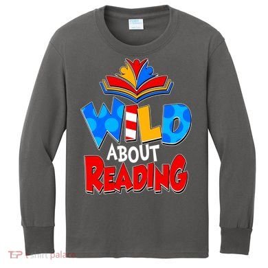 Wild About Reading Book Lover Reading Fan Kids Long Sleeve Shirt