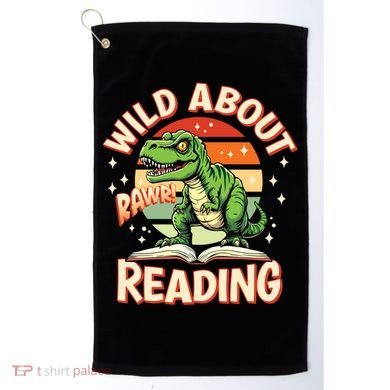 Wild About Reading T Rex Design For Teachers And Students Great Gift Golf Towel