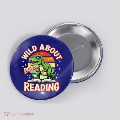 Wild About Reading T Rex Design For Teachers And Students Great Gift Button