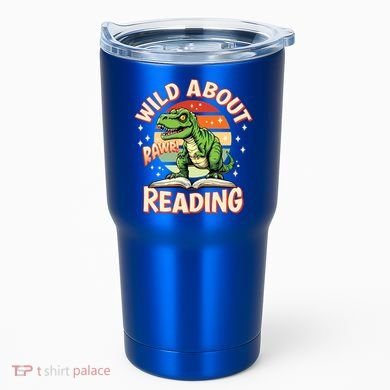 Wild About Reading T Rex Design For Teachers And Students Great Gift Tumbler