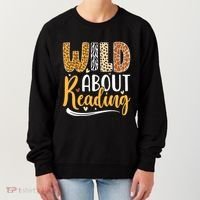 Wild About Reading Books Readers Lovers Bookworm Library Day Women's Sweatshirt thumb 0