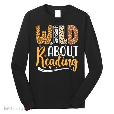 Wild About Reading Books Readers Lovers Bookworm Library Day Long Sleeve Shirt