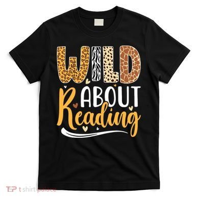 Wild About Reading Books Readers Lovers Bookworm Library Day T-Shirt