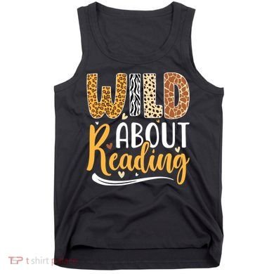 Wild About Reading Books Readers Lovers Bookworm Library Day Tank Top
