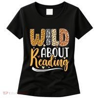 Wild About Reading Books Readers Lovers Bookworm Library Day Women's T-Shirt thumb 0
