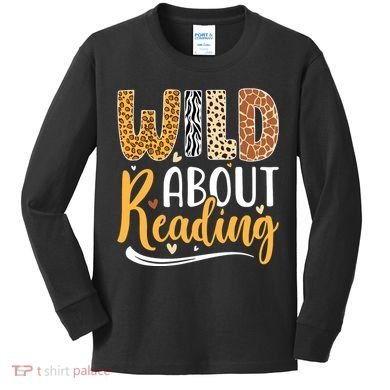 Wild About Reading Books Readers Lovers Bookworm Library Day Kids Long Sleeve Shirt