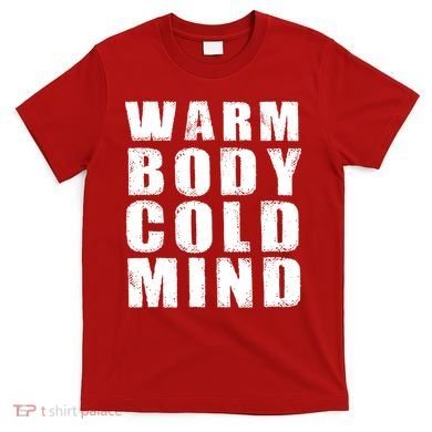Warm Body Cold Mind Baseball Spring Training Quote T-Shirt