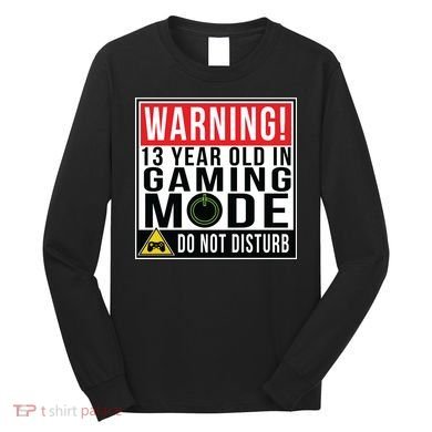 Warning 13 Year Old in Gaming Mode Teenager Long Sleeve Shirt