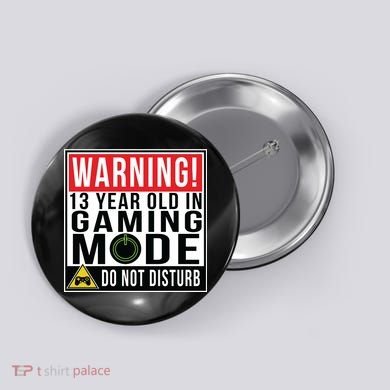 Warning 13 Year Old in Gaming Mode Teenager Button