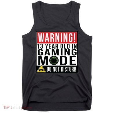 Warning 13 Year Old in Gaming Mode Teenager Tank Top