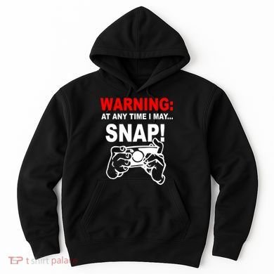 Warning At Any Time I May SNAP Hoodie