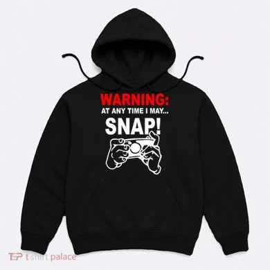 Warning At Any Time I May SNAP Hoodie