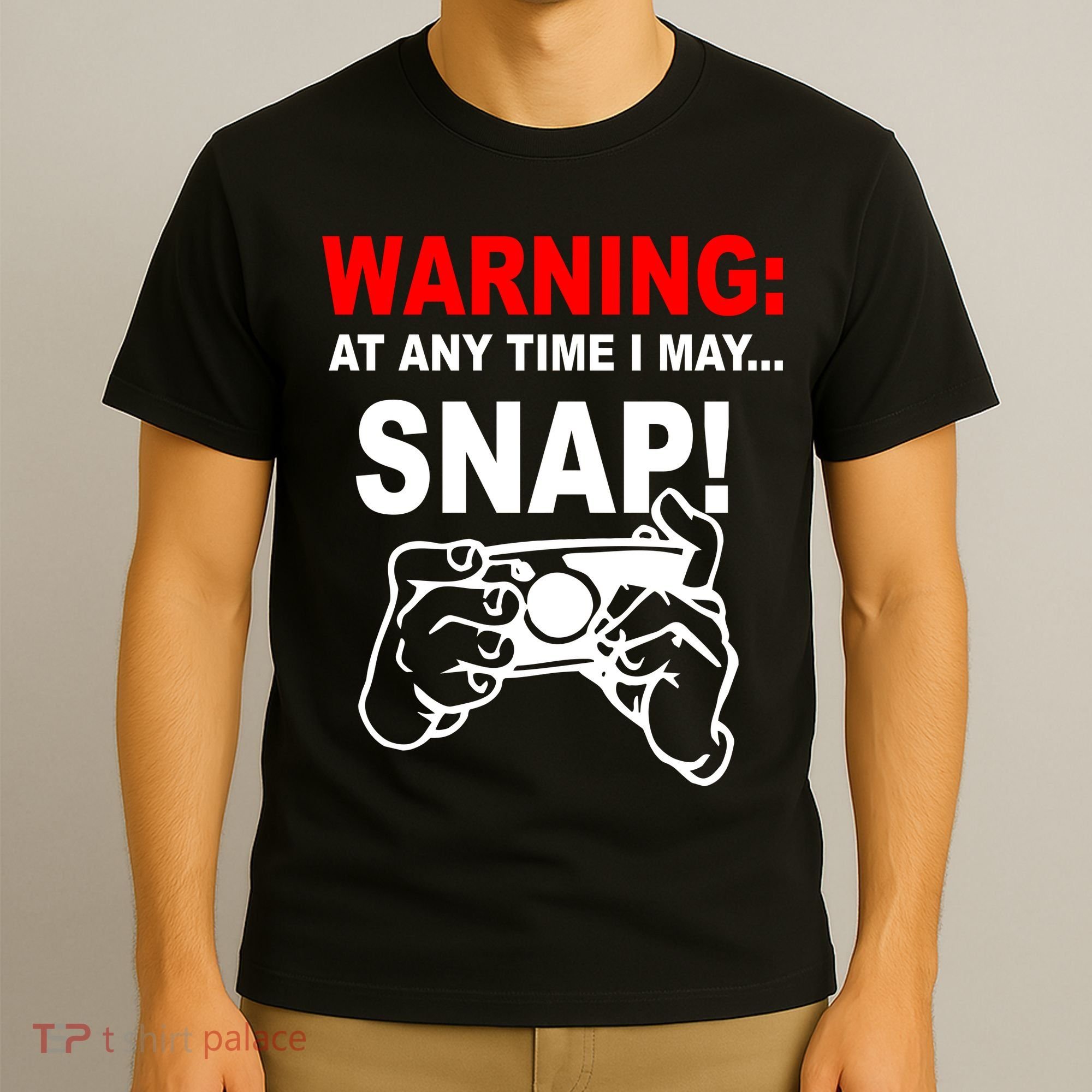 Warning At Any Time I May SNAP T-Shirt