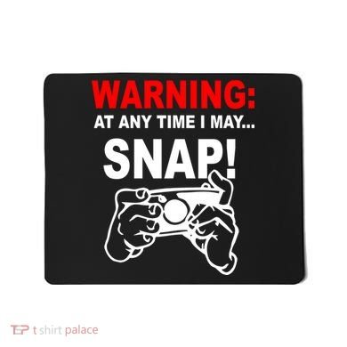 Warning At Any Time I May SNAP Mousepad