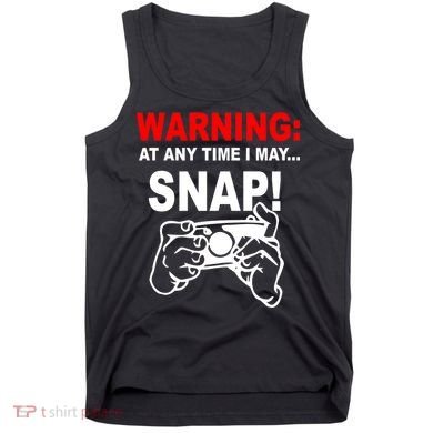 Warning At Any Time I May SNAP Tank Top