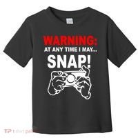 Warning At Any Time I May SNAP Toddler T-Shirt thumb 0