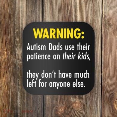 Warning Autism Dads Patience Coaster